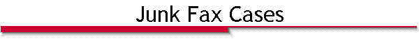 Junk Fax Cases